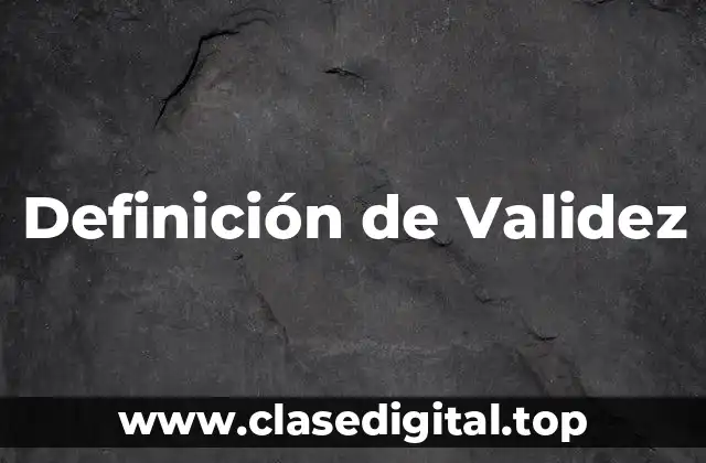 Definición técnica de Validez