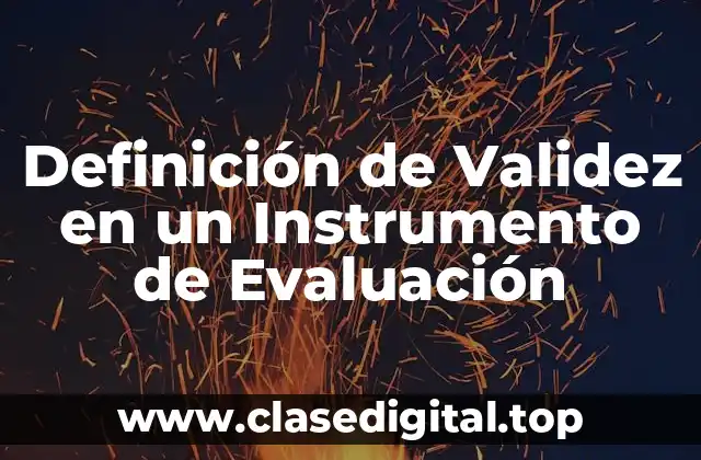 Definición de Validez en un Instrumento de Evaluación