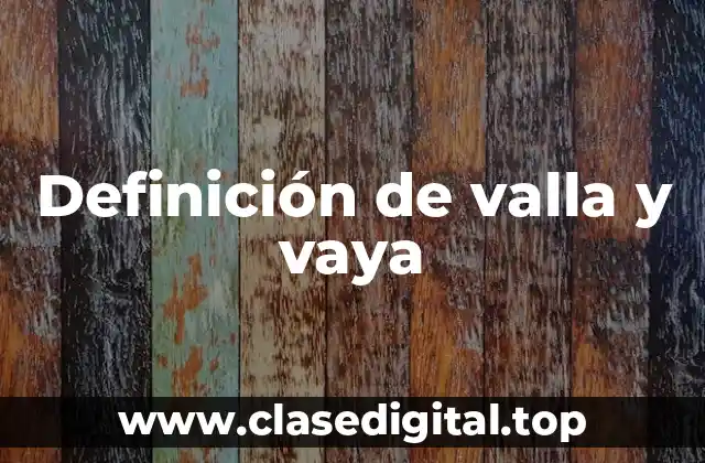 Definición de valla y vaya