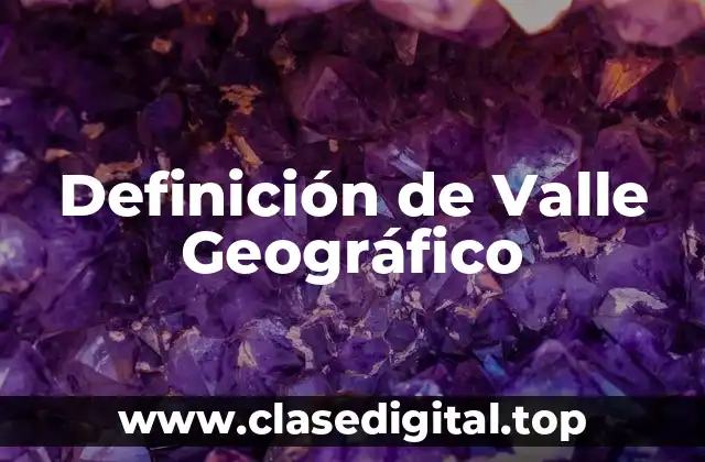 Definición de Valle Geográfico