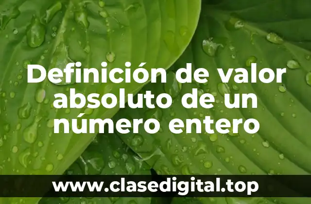 Definición de valor absoluto de un número entero
