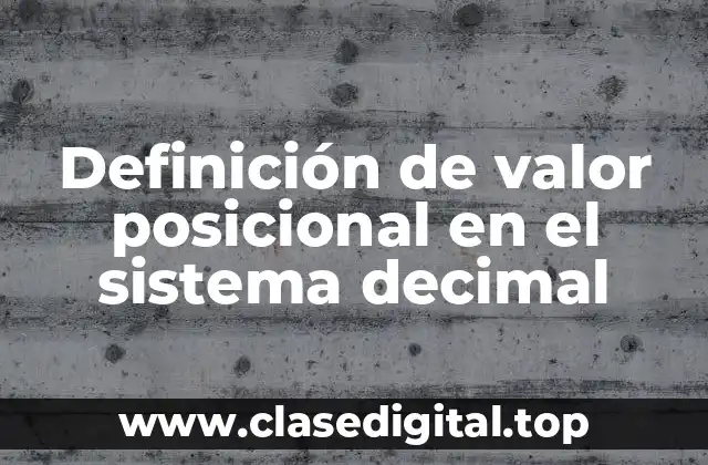 Definición técnica de valor posicional en el sistema decimal