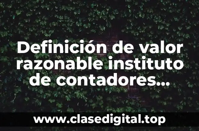 Definición de valor razonable instituto de contadores públicos
