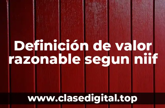 Definición de valor razonable segun niif