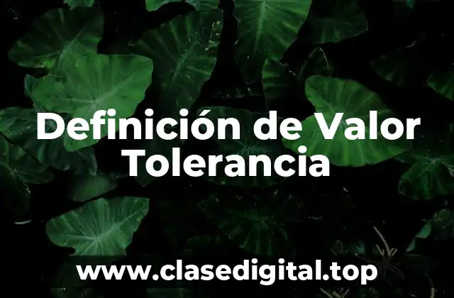 Definición de Valor Tolerancia