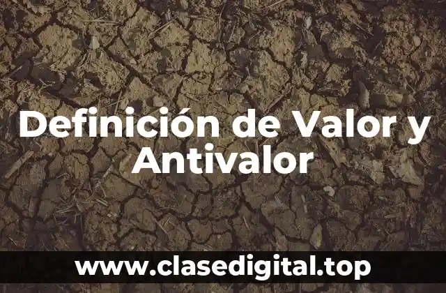 Definición de Valor y Antivalor