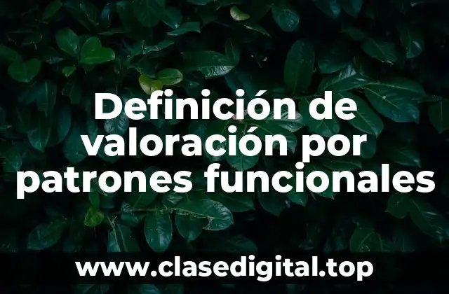 Definición de valoración por patrones funcionales