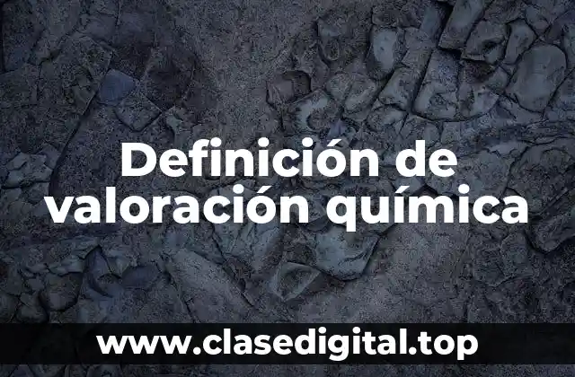 Definición de valoración química
