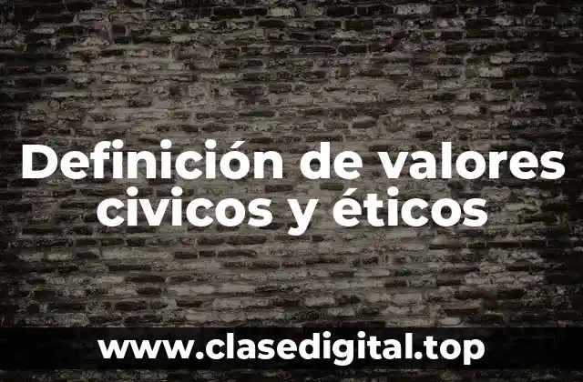 Definición de valores civicos y éticos