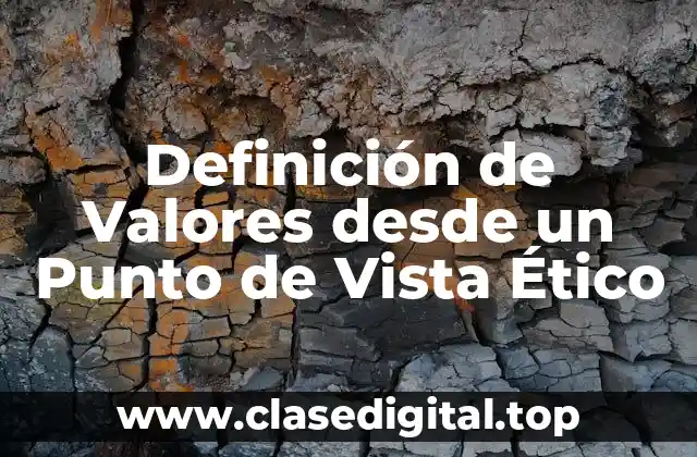 Definición de Valores desde un Punto de Vista Ético