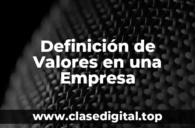 Definición técnica de la definición de valores en una empresa