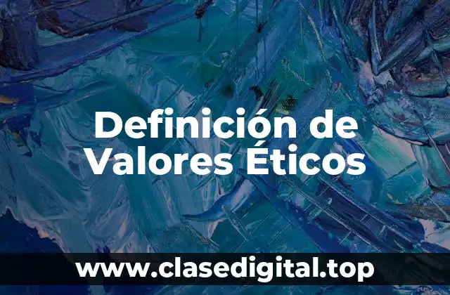 Definición de Valores Éticos