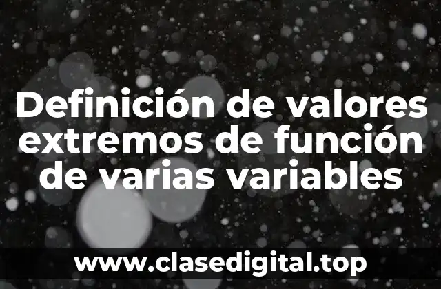 Definición técnica de valores extremos de función de varias variables
