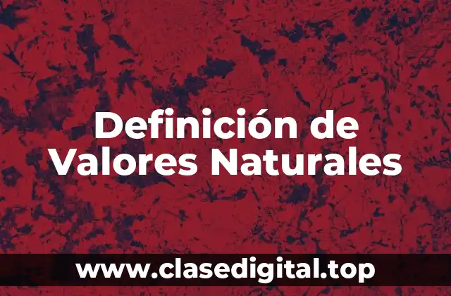 Definición de Valores Naturales