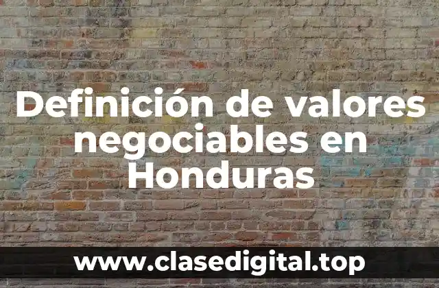 Definición de valores negociables en Honduras
