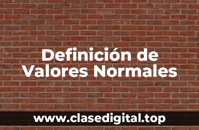 Definición de Valores Normales