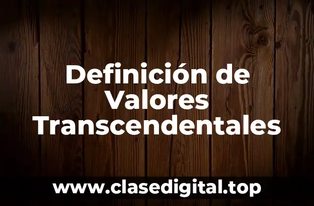 Definición de Valores Transcendentales
