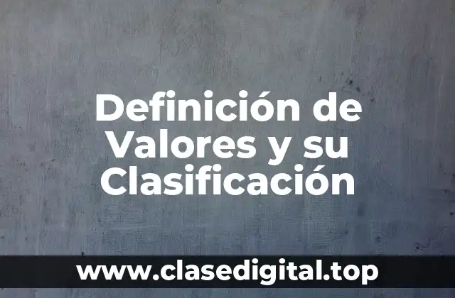 Definición de Valores y su Clasificación