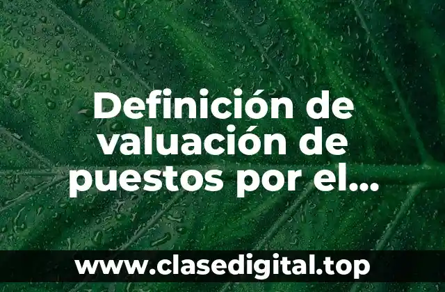 Definición de valuación de puestos por el método de alineamiento