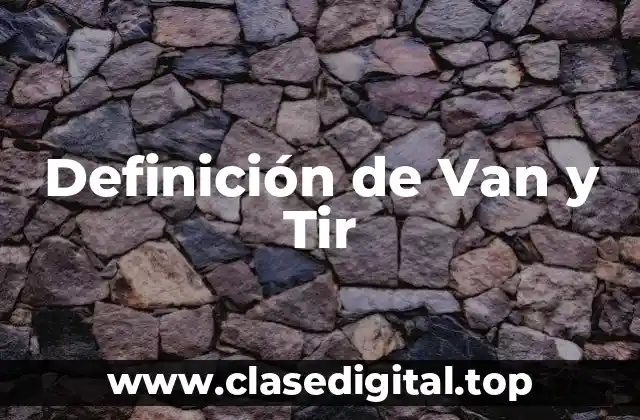 Definición tecnica de Van y Tir