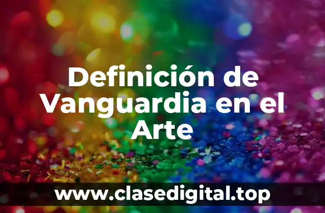 Definición de Vanguardia en el Arte