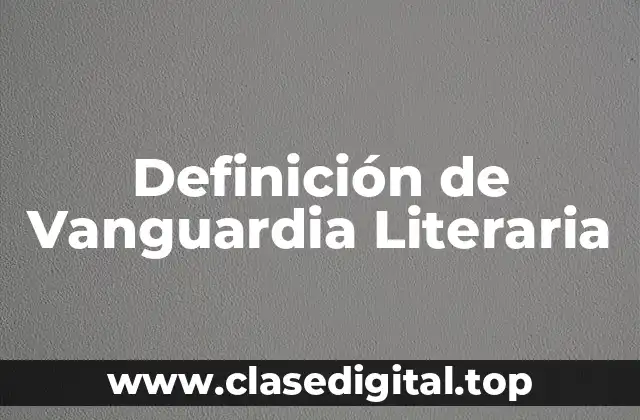 Definición de Vanguardia Literaria