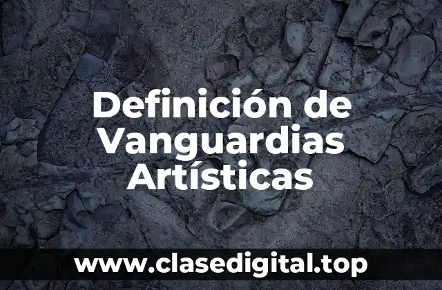 Definición de Vanguardias Artísticas