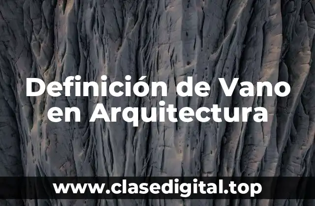 Definición técnica de Vano en Arquitectura