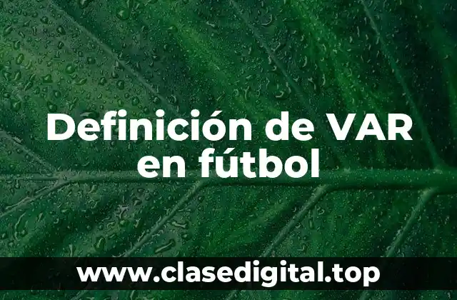 Definición de VAR en fútbol