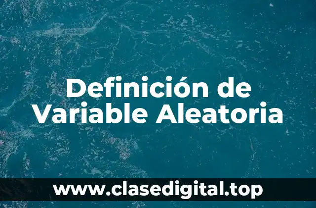 Definición de Variable Aleatoria