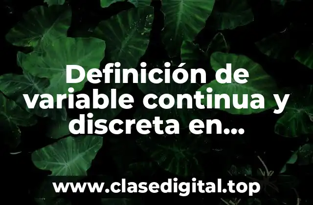 Definición de variable continua y discreta en estadística