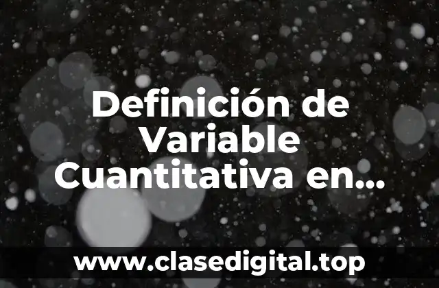 Definición de Variable Cuantitativa en Estadística