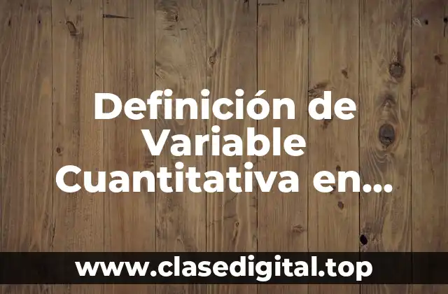 Definición de Variable Cuantitativa en Matemáticas