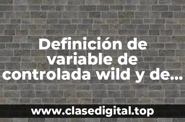 Definición de variable de controlada wild y de control