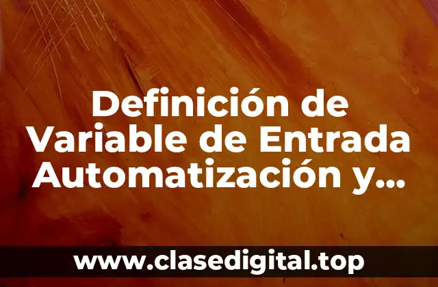 Definición de Variable de Entrada Automatización y Control