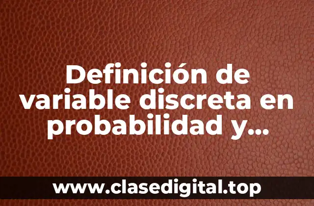 Definición técnica de variable discreta