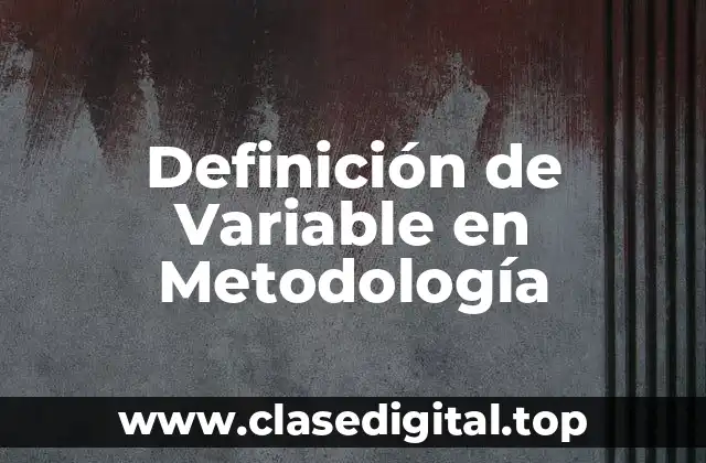 Definición de Variable en Metodología