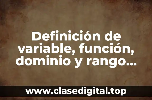 Definición de variable, función, dominio y rango, antecedentes