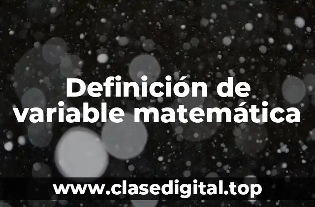 Definición técnica de variable matemática