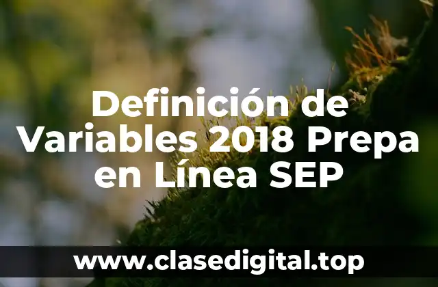 Definición de Variables 2018 Prepa en Línea SEP