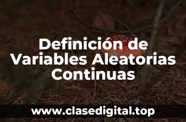Definición Técnica de Variable Aleatoria Continua