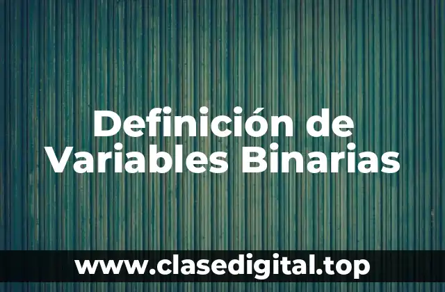 Definición de Variables Binarias