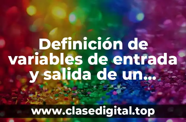 Definición de variables de entrada y salida de un proceso