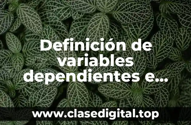 Ejemplos de variables dependientes e independientes