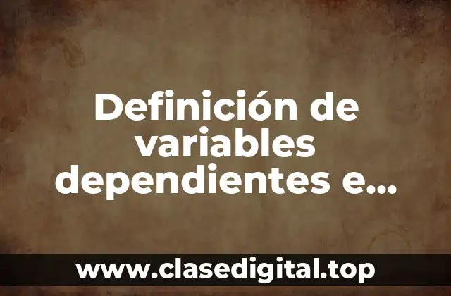 Ejemplos de variables dependientes e independientes en una empresa