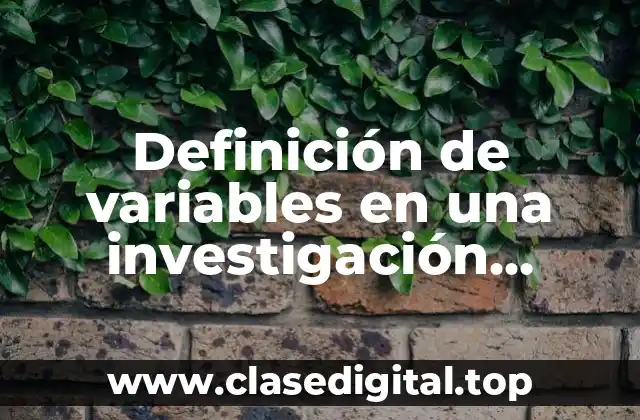 Definición de variables en una investigación cuantitativa experimental