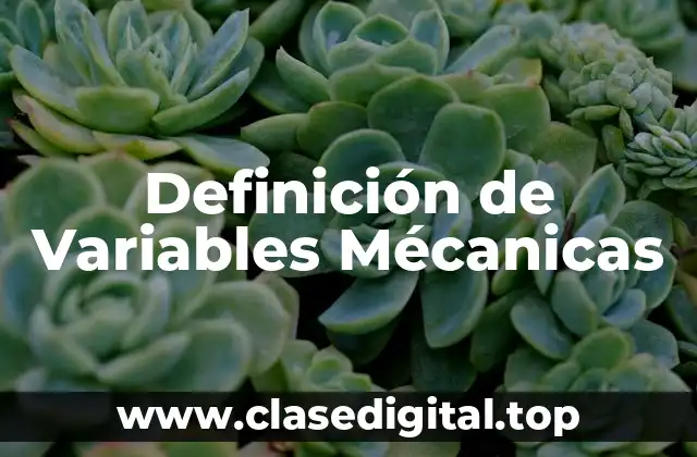 Definición de Variables Mécanicas