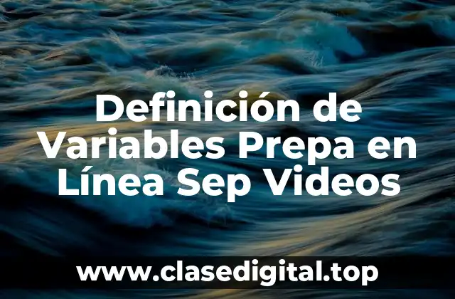 Definición de Variables Prepa en Línea Sep Videos