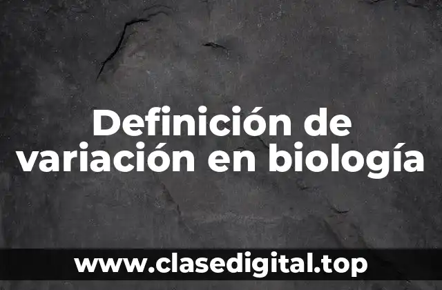 Definición de variación en biología