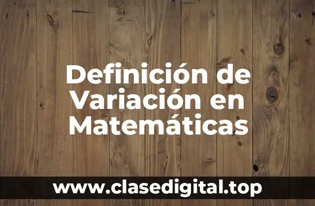 Definición técnica de Variación en Matemáticas